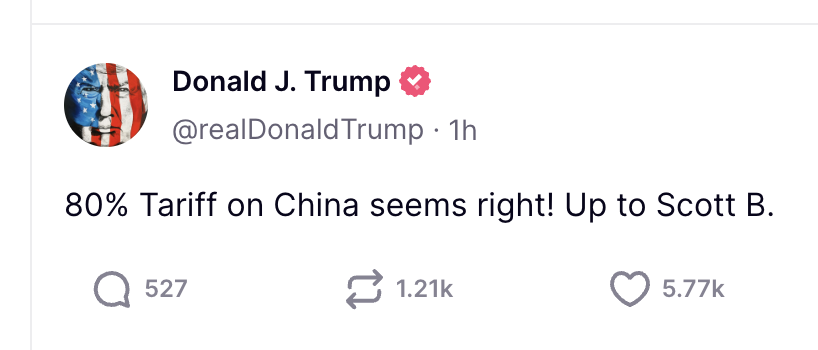 Trump: 80% Tariff on China seems right! Up to Scott B.