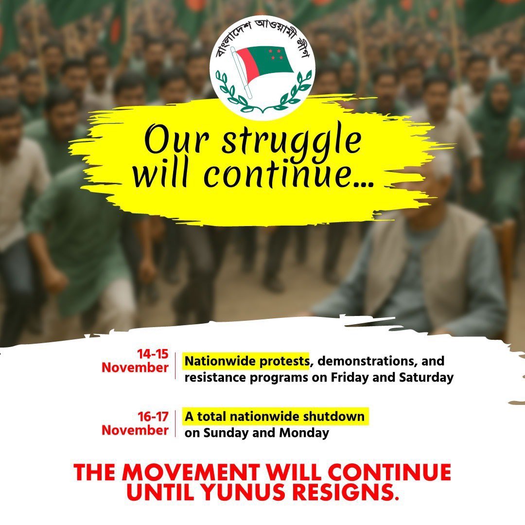 Sheikh Hasina’s Awami League announces nation-wide protests and shutdown in Bangladesh from November 14 to 17 to demand resignation of Chief Advisor Muhammad Yunus