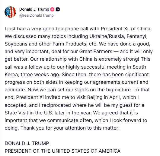 Trump:  President Xi invited me to visit Beijing in April, which I accepted, and I reciprocated where he will be my guest for a State Visit in the U.S. later in the year